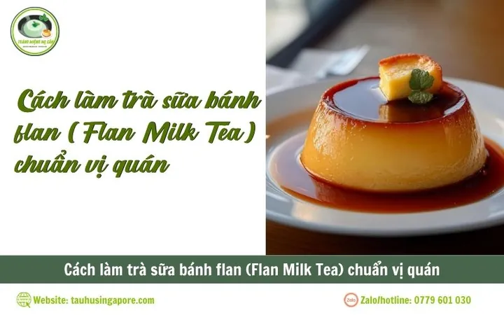 Cách Làm Bánh Flan Trà Sữa Mềm Mịn, Thơm Béo Chuẩn Vị Quán Cách Làm Bánh Flan Trà Sữa Mềm Mịn, Thơm Béo Chuẩn Vị Quán