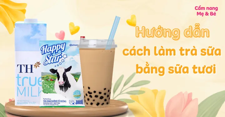 Hướng Dẫn Cách Làm Trà Sữa Đơn Giản Tại Nhà Ngon Chuẩn Vị Như Ngoài Hàng