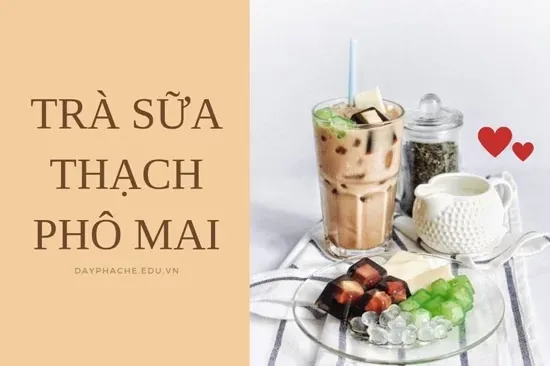 Hướng Dẫn Chi Tiết Cách Làm Trà Sữa Thạch Phô Mai Ngon Chuẩn Vị Tại Nhà