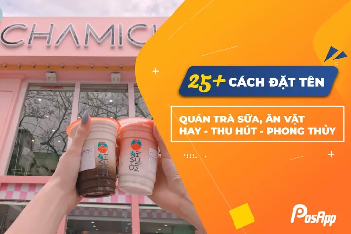 300+ Ý Tưởng Đặt Tên Quán Trà Sữa & Ăn Vặt Hài Hước, Độc Đáo, Thu Hút Khách