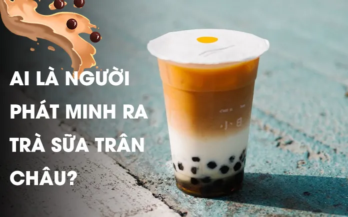 Nguồn Gốc Trà Sữa Trân Châu: Hành Trình Từ Đài Loan Đến Biểu Tượng Toàn Cầu Nguồn Gốc Trà Sữa Trân Châu: Hành Trình Từ Đài Loan Đến Biểu Tượng Toàn Cầu