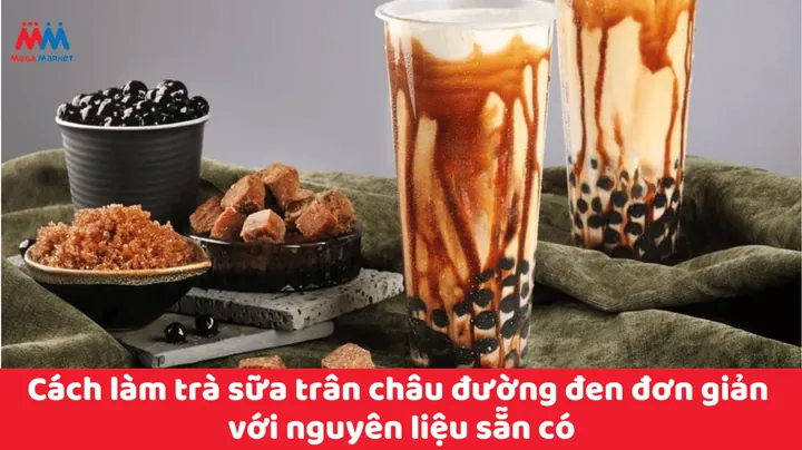 Nguyên Liệu Làm Trà Sữa Trân Châu Đường Đen Chuẩn Vị Tại Nhà Nguyên Liệu Làm Trà Sữa Trân Châu Đường Đen Chuẩn Vị Tại Nhà