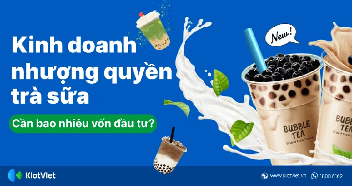 Nhượng Quyền Trà Sữa: Top Thương Hiệu Uy Tín, Chi Phí & Lợi Nhuận 2024