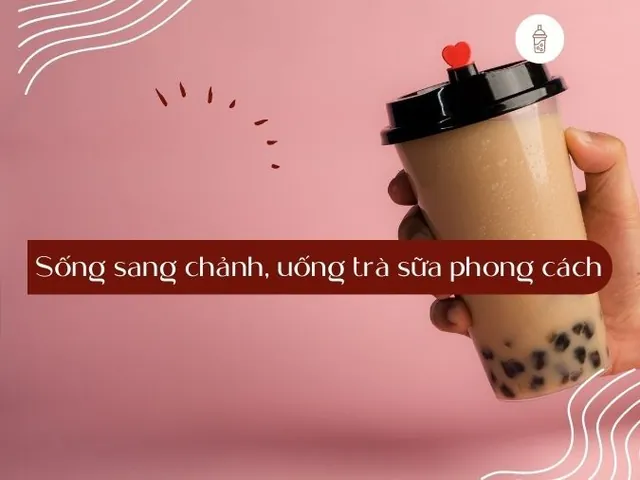 Tuyển Tập Slogan Trà Sữa Tiếng Anh Hay Nhất Cho Quán Của Bạn