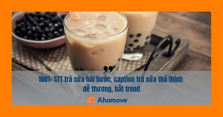 Stt Trà Sữa Hài Hước: Tuyển Tập Cap "độc Lạ" & Thả Thính Dễ Thương Nhất