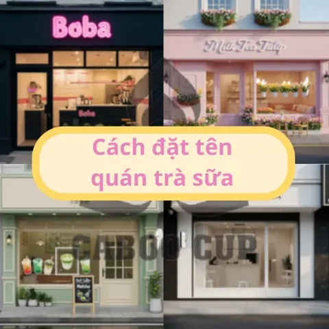 50+ Ý Tưởng Tên Quán Trà Sữa Hay, Độc Lạ, Dễ Nhớ & Bí Quyết Đặt Tên Thu Hút Khách Hàng