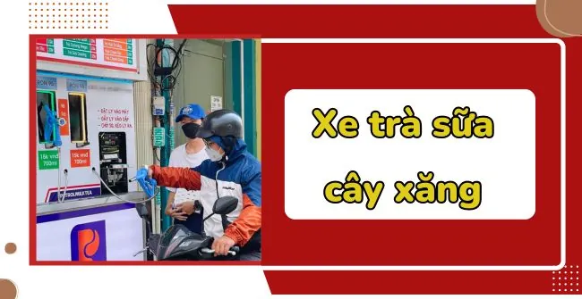 Xe Trà Sữa Cây Xăng: Xu Hướng Kinh Doanh Độc Đáo, Hút Khách & Bí Quyết Thành Công Xe Trà Sữa Cây Xăng: Xu Hướng Kinh Doanh Độc Đáo, Hút Khách & Bí Quyết Thành Công
