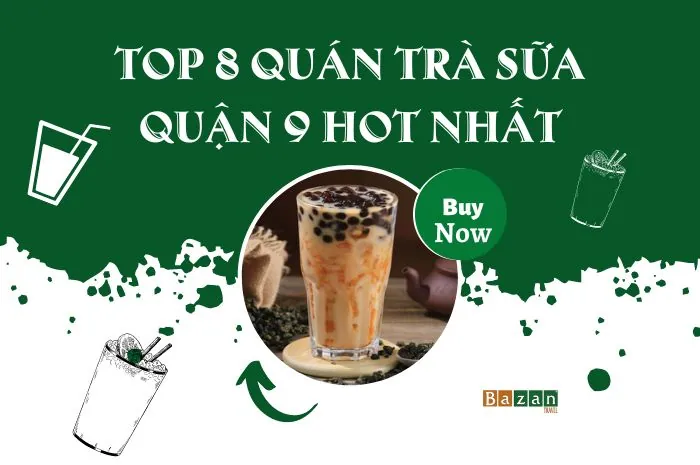 Top Quán Trà Sữa Ngon Quận 9: Khám Phá Địa Điểm Hút Khách Nhất