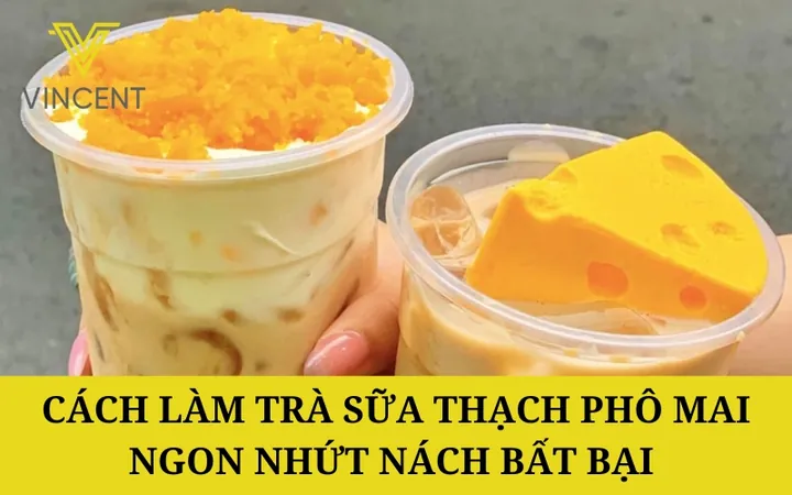 Hướng Dẫn Chi Tiết Cách Làm Trà Sữa Thạch Phô Mai Ngon Chuẩn Vị Tại Nhà
