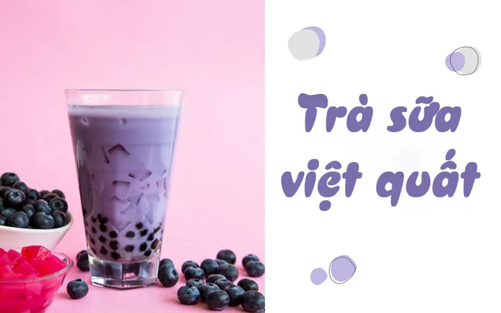 Cách Làm Trà Sữa Việt Quất Thơm Ngon Tại Nhà Chuẩn Vị Quán