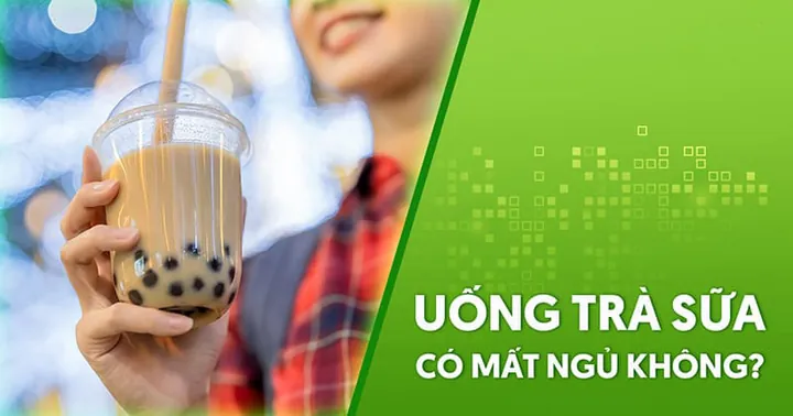 Uống Trà Sữa Có Mất Ngủ Không? Nguyên Nhân Và Cách Khắc Phục Hiệu Quả