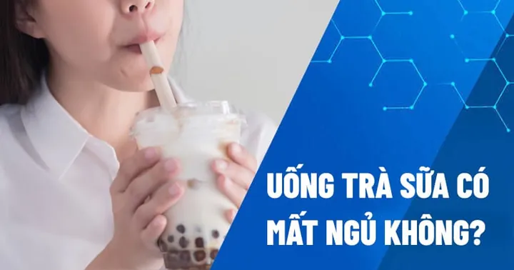 Uống Trà Sữa Có Mất Ngủ Không? Nguyên Nhân Và Cách Khắc Phục Hiệu Quả